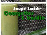 Soupe froide courgettes & basilic au fromage frais [défi cuisine] | les delices de letiss