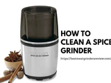 How To Clean a Spice Grinder: 3 Easiest Cleaning Methods