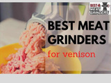 Best Meat Grinders for Venison – Top 10 Picks