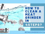 How to Clean a Meat Grinder In 4 Steps