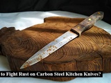 How to Fight Rust on Carbon Steel Kitchen Knives