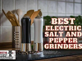 The 5 Best Electric Salt and Pepper Grinders