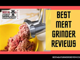 The Best Meat Grinders – Buyer’s Guide
