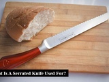 What Is a Serrated Knife Used For? Ways to Maintain Them