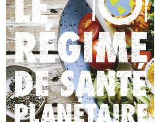 « Le régime de santé planétaire » de Hélène Schernberg et Louise Browaeys, la traduction en recettes du rapport de la commission The eat-Lancet