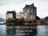 Mercure rétrograde en Cancer : une lecture par les cycles de l’Histoire
